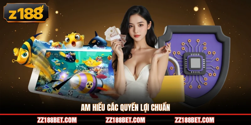 Am hiểu các quyền lợi chuẩn