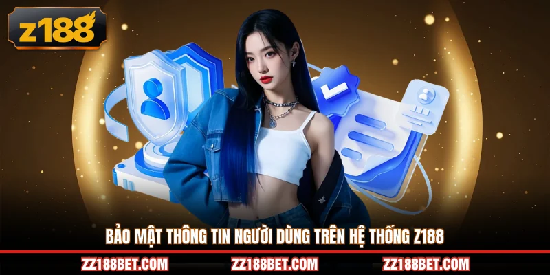 Bảo mật thông tin người dùng trên hệ thống z188
