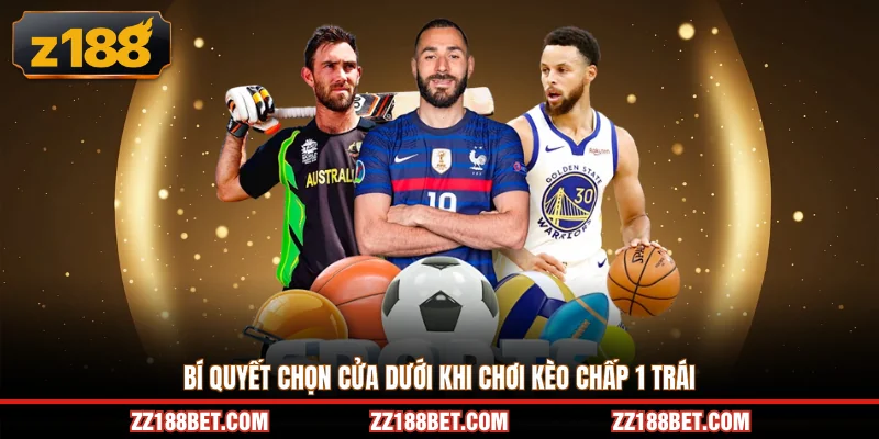 Bí quyết chọn cửa dưới khi chơi kèo chấp 1 trái