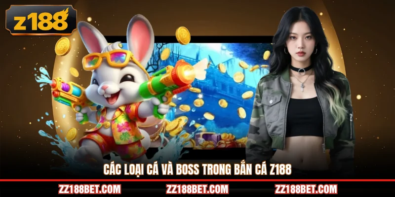 Các loại cá và boss trong bắn cá Z188
