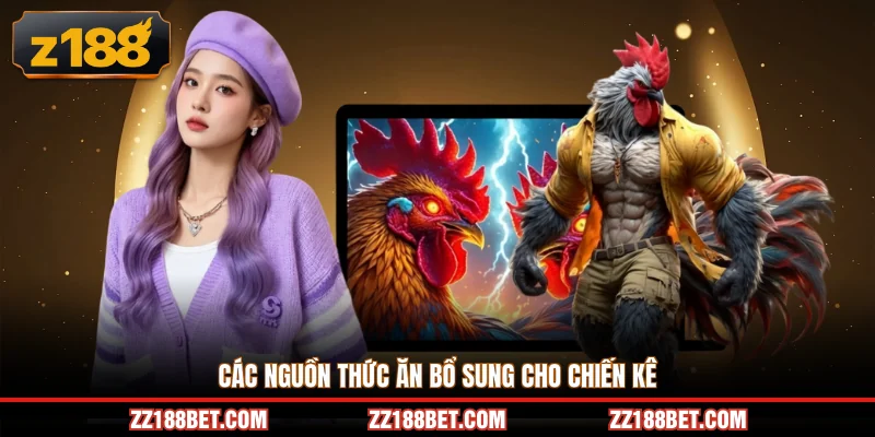 Các nguồn thức ăn bổ sung cho chiến kê