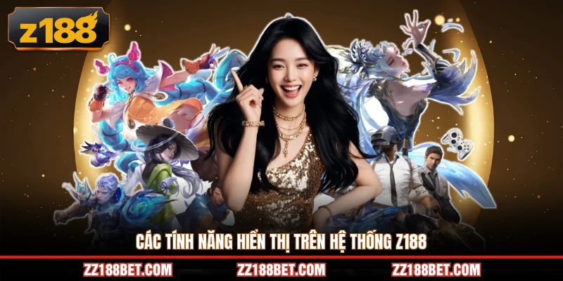 Các tính năng hiển thị trên hệ thống Z188