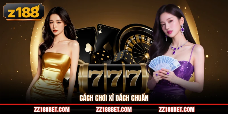 Cách chơi xì dách chuẩn