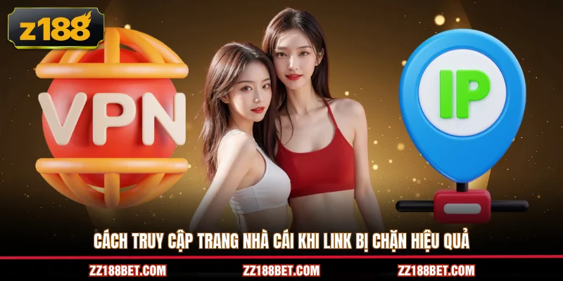 Cách truy cập trang nhà cái khi link bị chặn hiệu quả