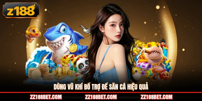 Dùng vũ khí bổ trợ để săn cá hiệu quả