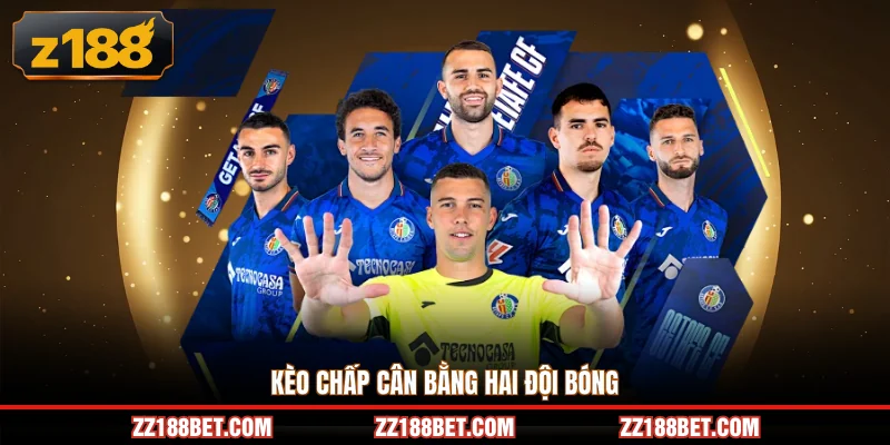Kèo chấp cân bằng hai đội bóng
