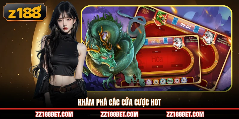 Khám phá các cửa cược hot