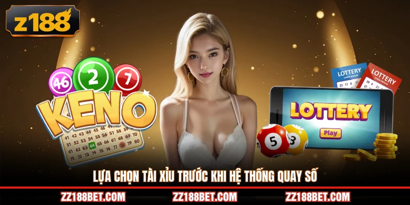 Lựa chọn tài xỉu trước khi hệ thống quay số