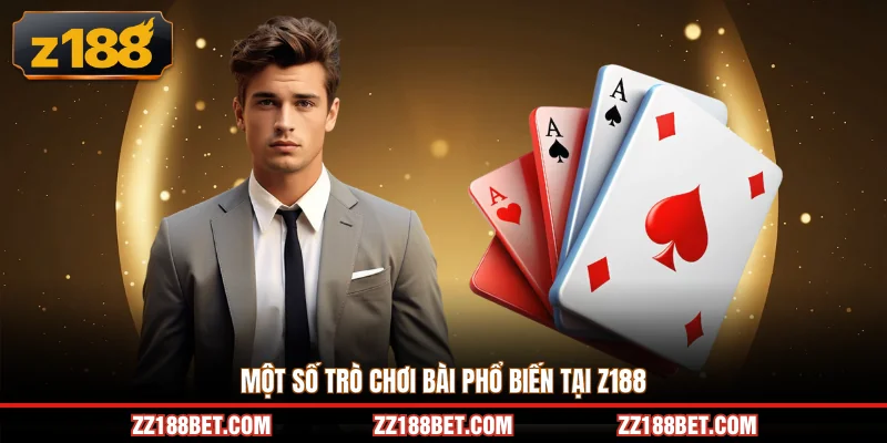Một số trò chơi bài phổ biến tại Z188