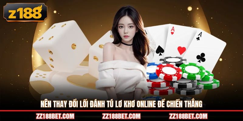 Nên thay đổi lối đánh tú lơ khơ online để chiến thắng