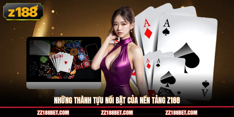 Những thành tựu nổi bật của nền tảng Z188