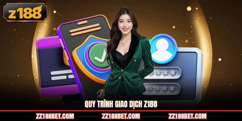 Quy trình giao dịch Z188