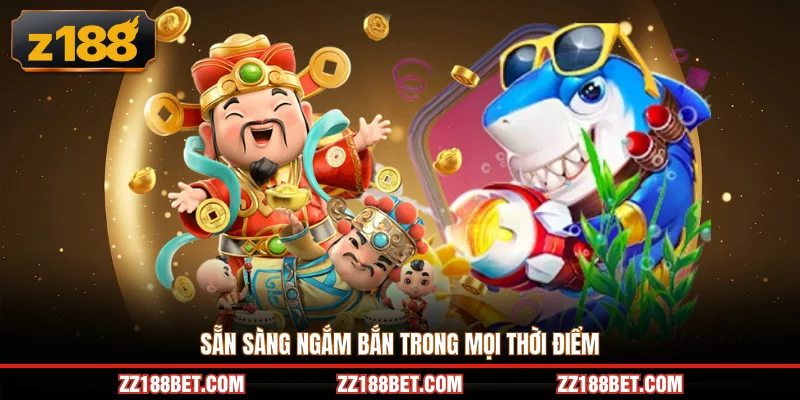 Sẵn sàng ngắm bắn trong mọi thời điểm