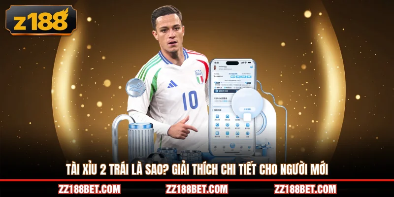 tài xĩu 2 trái là sao