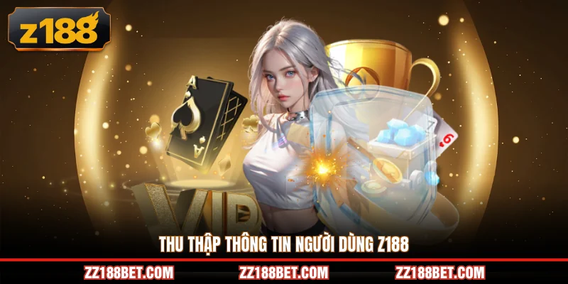 Thu thập thông tin người dùng Z188