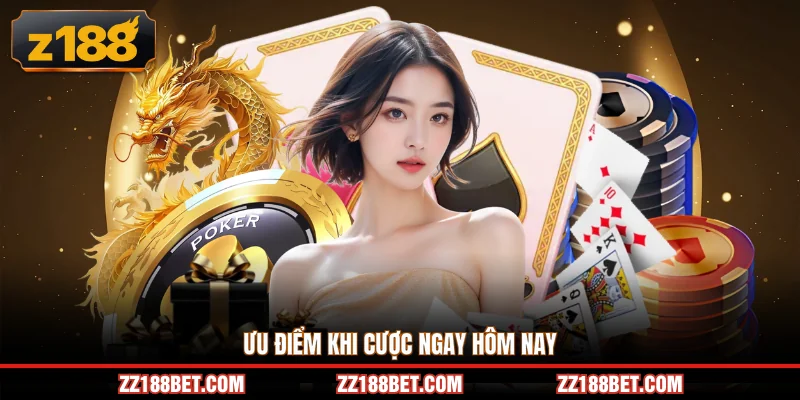 Ưu điểm khi cược ngay hôm nay